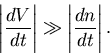 \begin{displaymath}
\left\vert \frac{dV}{dt} \right\vert \gg \left\vert \frac{dn}{dt} \right\vert.
\end{displaymath}