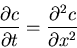 \begin{displaymath}
\frac{\partial c}{\partial t} = \frac{\partial^2 c}{\partial x^2}
\end{displaymath}